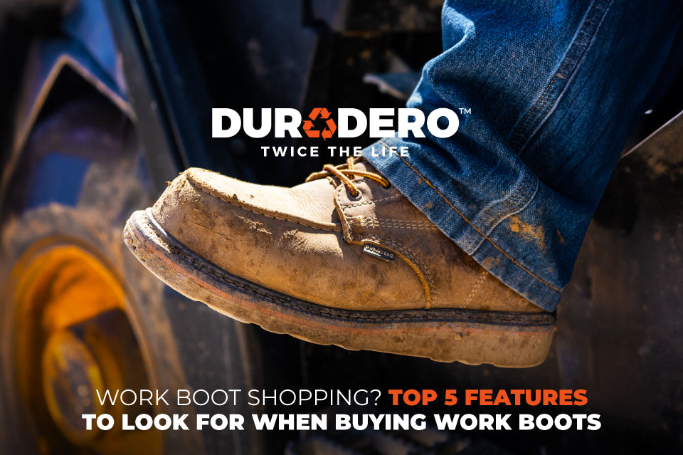 Work Boot Shopping? Top 5 Features to Look for When Buying Work Boots